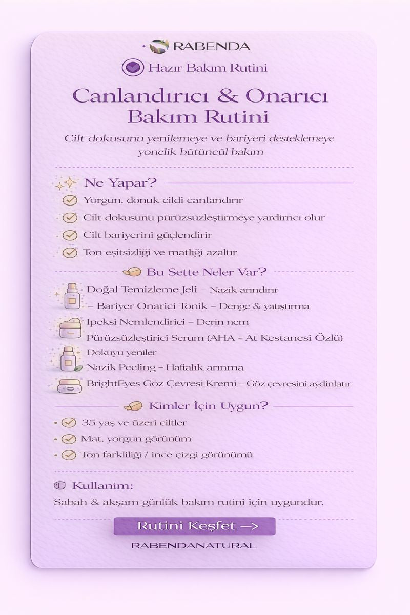 Canlandırıcı Onarıcı Bakım Rutini 35+ yaş anti-aging doğal

